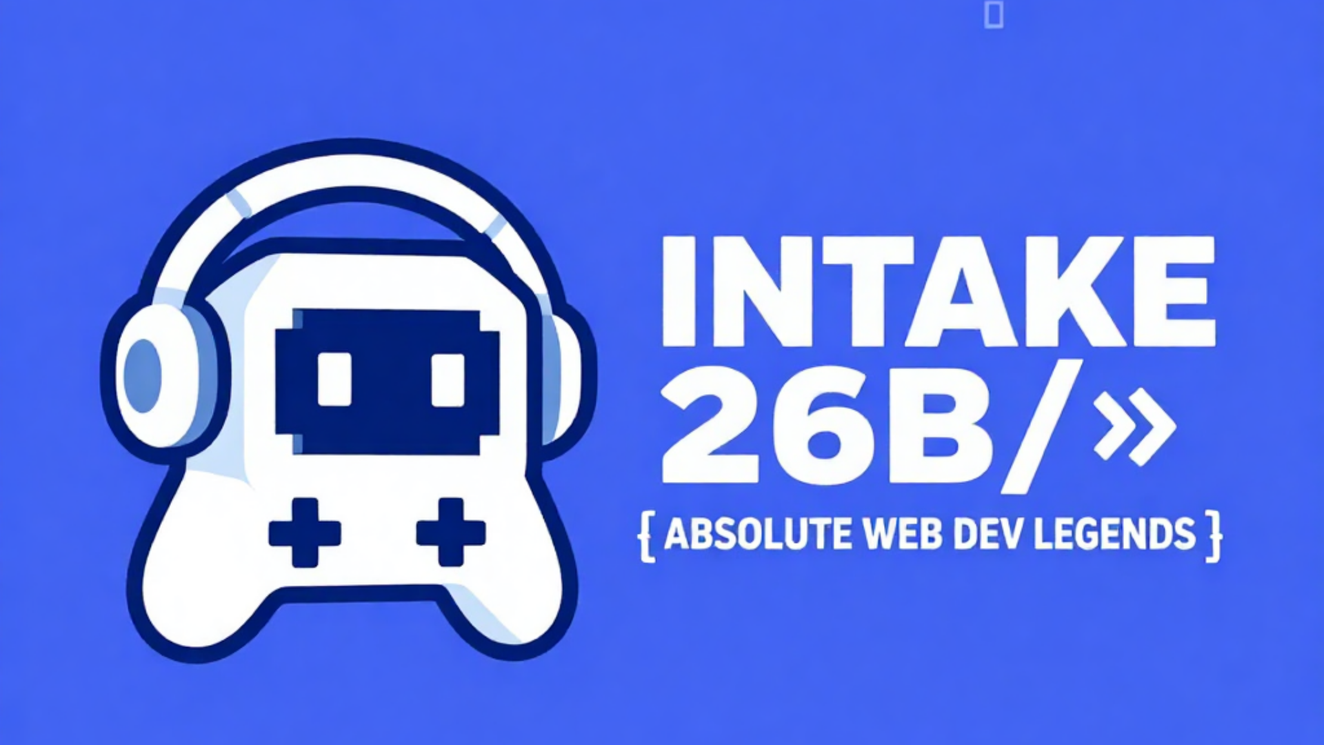 Intake 26B · Absolute Web Dev Legends